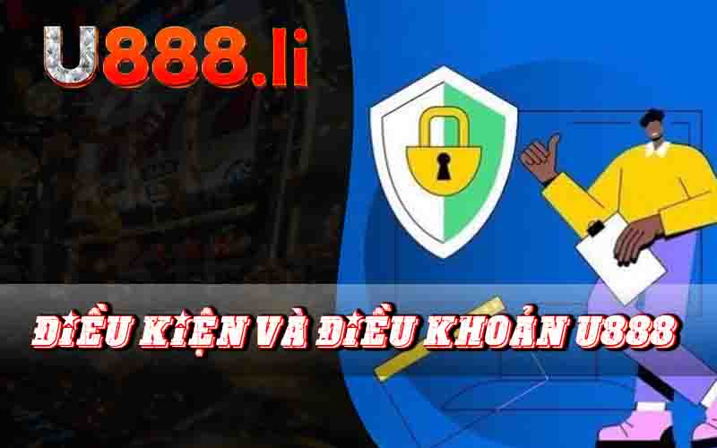 Điều Kiện Và Điều Khoản U888