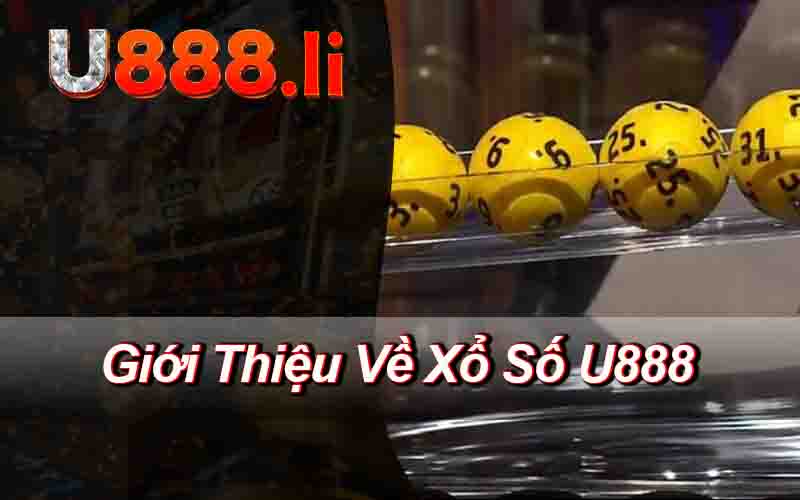 Giới Thiệu Về Xổ Số U888