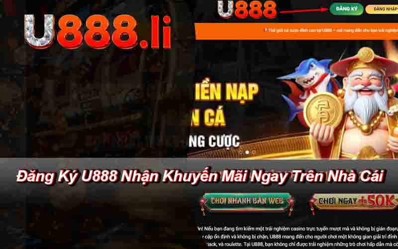 Đăng Ký U888 Nhận Khuyến Mãi Ngay Trên Nhà Cái