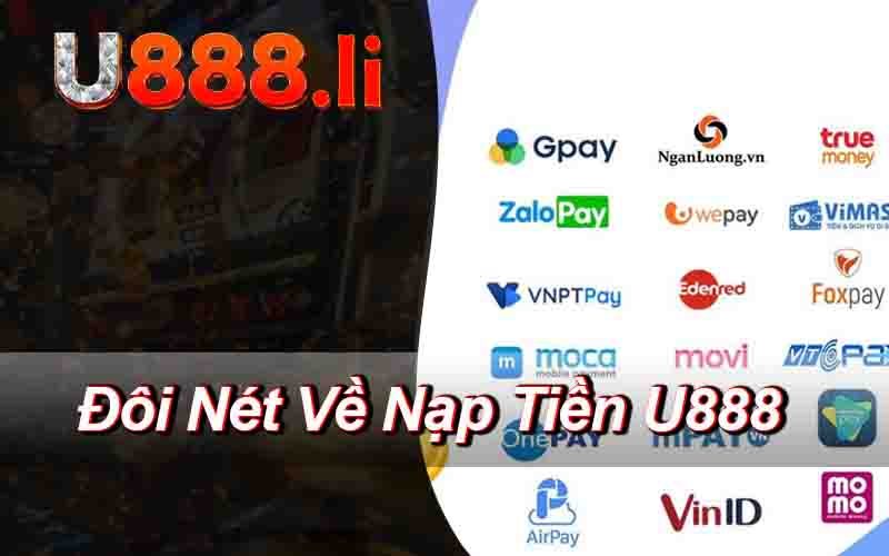 Đôi Nét Về Nạp Tiền U888?