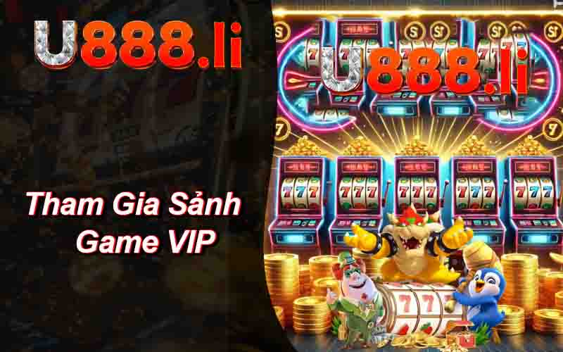 Tham Gia Sảnh Game VIP