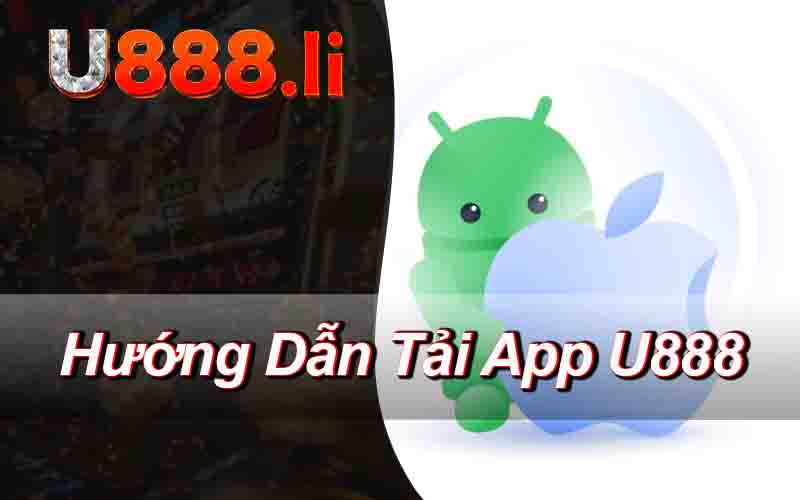 Hướng Dẫn Tải App U888